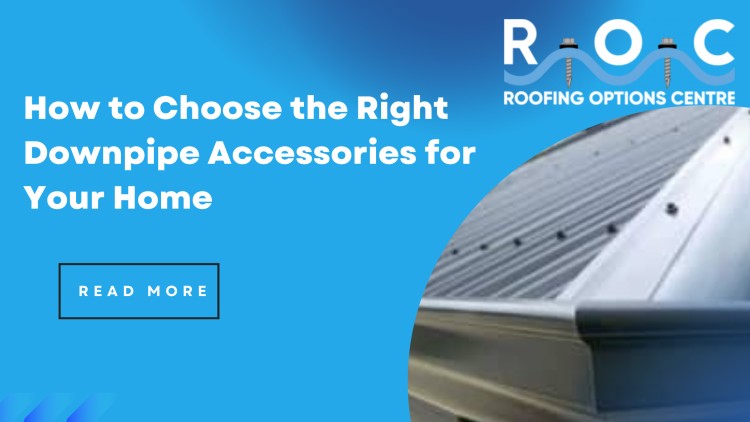 How to Choose the Right Downpipe Accessories for Your Home