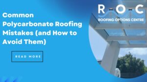 Common Polycarbonate Roofing Mistakes (and How to Avoid Them)