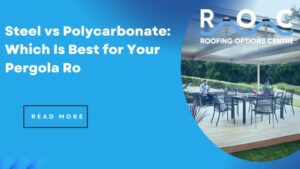 Steel vs Polycarbonate: Which Is Best for Your Pergola Roof?